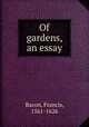 Of gardens, an essay, Фрэнсис Бэкон 