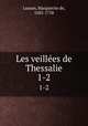 Les veilles de Thessalie. 1-2, Lussan, Marguerite de, 1682-1758 