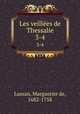 Les veilles de Thessalie. 3-4, Lussan, Marguerite de, 1682-1758 