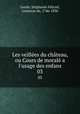 Les veilles du chteau, ou Cours de moral a l`usage des enfans. 03, Ste?phanie Fe?licite? Genlis 