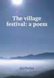 The village festival: a poem, Scribolus 