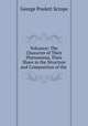 Volcanos: The Character of Their Phenomena, Their Share in the Structure and Composition of the ., George Poulett Scrope 