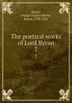 The poetical works of Lord Byron. 7, Byron, George Gordon Byron, Baron, 1788-1824 