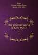 The poetical works of Lord Byron. 5, Byron, George Gordon Byron, Baron, 1788-1824 