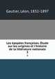 Les epopees francaises. Etude sur les origines et l