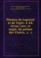 Poemes de Legouve et de Vigee. 4. ed. revue, corr. et augm. du poeme des Visites, &c. &c, Gabriel Marie Jean Baptiste Legouve 