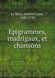 Epigrammes, madrigaux, et chansons, Le Brun, Antoine Louis, 1680-1743 