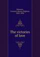 The victories of love, Patmore, Coventry Kersey Dighton, 1823-1896 