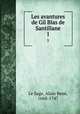 Les avantures de Gil Blas de Santillane. 1, Alain Rene le Sage 