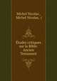 Etudes critiques sur la Bible: Ancien Testament, Michel Nicolas , Michel Nicolas, ( 
