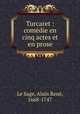 Turcaret : comedie en cinq actes et en prose, Alain Rene le Sage 