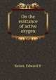 On the existance of active oxygen, Edward H. Keiser 