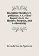 Tractatus Theologico-politicus: A Critical Inquiry Into the History, Purpose, and Authenticity ., Baruch de Spinoza 