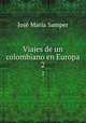 Viajes de un colombiano en Europa. 2, Jose Maria Samper 
