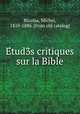 E?tud3s critiques sur la Bible, Nicolas, Michel, 1810-1886. [from old catalog] 