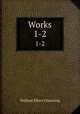 Works. 1-2, William Ellery Channing 
