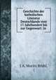 Geschichte der katholischen Literatur Deutschlands vom 17. Jahrhundert bis zur Gegenwart: In ., J.A. Moritz Bruhl 