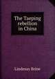 The Taeping rebellion in China, Lindesay Brine 