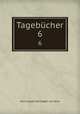 Tagebcher. 6, Karl August Varnhagen von Ense 