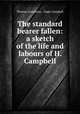 The standard bearer fallen: a sketch of the life and labours of H. Campbell, Thomas Greenbury , Hugh Campbell 