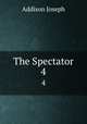 The Spectator. 4, Джозеф Аддисон 