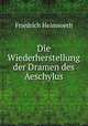 Die Wiederherstellung der Dramen des Aeschylus, Friedrich Heimsoeth 