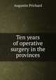 Ten years of operative surgery in the provinces, Augustin Prichard 