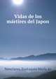 Vidas de los ma?rtires del Japon ., Eustaquio Mari?a de Nenclares 