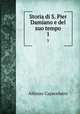 Storia di S. Pier Damiano e del suo tempo. 1, Alfonso Capecelatro 