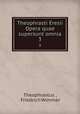 Theophrasti Eresii Opera quae supersunt omnia. 3, Theophrastus , Friedrich Wimmer 
