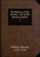 The history of the decline & fall of the Roman empire. 7, Gibbon, Edward, 1737-1794 