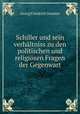 Schiller und sein verhaltniss zu den politischen und religiosen Fragen der Gegenwart, Georg Friedrich Daumer 