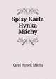 Spisy Karla Hynka Machy, Karel Hynek Macha 