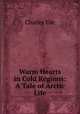 Warm Hearts in Cold Regions: A Tale of Arctic Life, Charles Ede 