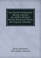 The South Vindicated: Being a Series of Letters Written by the American Press During the Canvass ., James Williams, John Baker Hopkins 