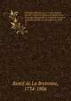 Monsieur Nicolas; ou, Le coeur humain devoile; memoires intimes de Restif de La Bretonne. Reimprime sur l