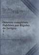 Oeuvres compltes. Publies par Rigoley de Juvigny. 5, Piron, Alexis, 1689-1773,Rigoley de Juvigny, Jean Antoine, d. 1788 
