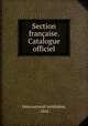 Section francaise. Catalogue officiel, International exhibition, 1862 