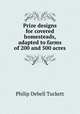 Prize designs for covered homesteads, adapted to farms of 200 and 500 acres, Philip Debell Tuckett 
