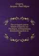 Tou en hagiois patros hemon Gregoriou tou Theologou, Archiepiskopou Konstantinoupoleos ta ., Gregory, Jacques -Paul Migne 