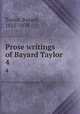 Prose writings of Bayard Taylor . 4, Taylor, Bayard, 1825-1878 