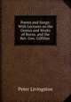 Poems and Songs: With Lectures on the Genius and Works of Burns, and the Rev. Geo. Gilfillan ., Peter Livingston 