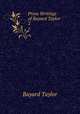 Prose Writings of Bayard Taylor .. 2, Bayard Taylor 