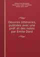Oeuvres littraires, publies avec une prf. et des notes par Emile Dard, 