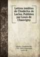 Lettres inedites de Choderlos de Laclos. Publiees par Louis de Chauvigny, Laclos, Choderlos de, 1741-1803,Chauvigny, Louis de 