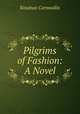 Pilgrims of Fashion: A Novel, Kinahan Cornwallis 