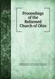 Proceedings of the Reformed Church of Ohio, Reformed Church in the United States Ohio Synod, Reformed Church in the United States , Ohio Synod 