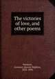 The victories of love, and other poems, Patmore, Coventry Kersey Dighton, 1823-1896 