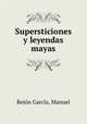 Supersticiones y leyendas mayas, Rejo?n Garci?a 