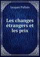 Les changes etrangers et les prix, Jacques Pallain 